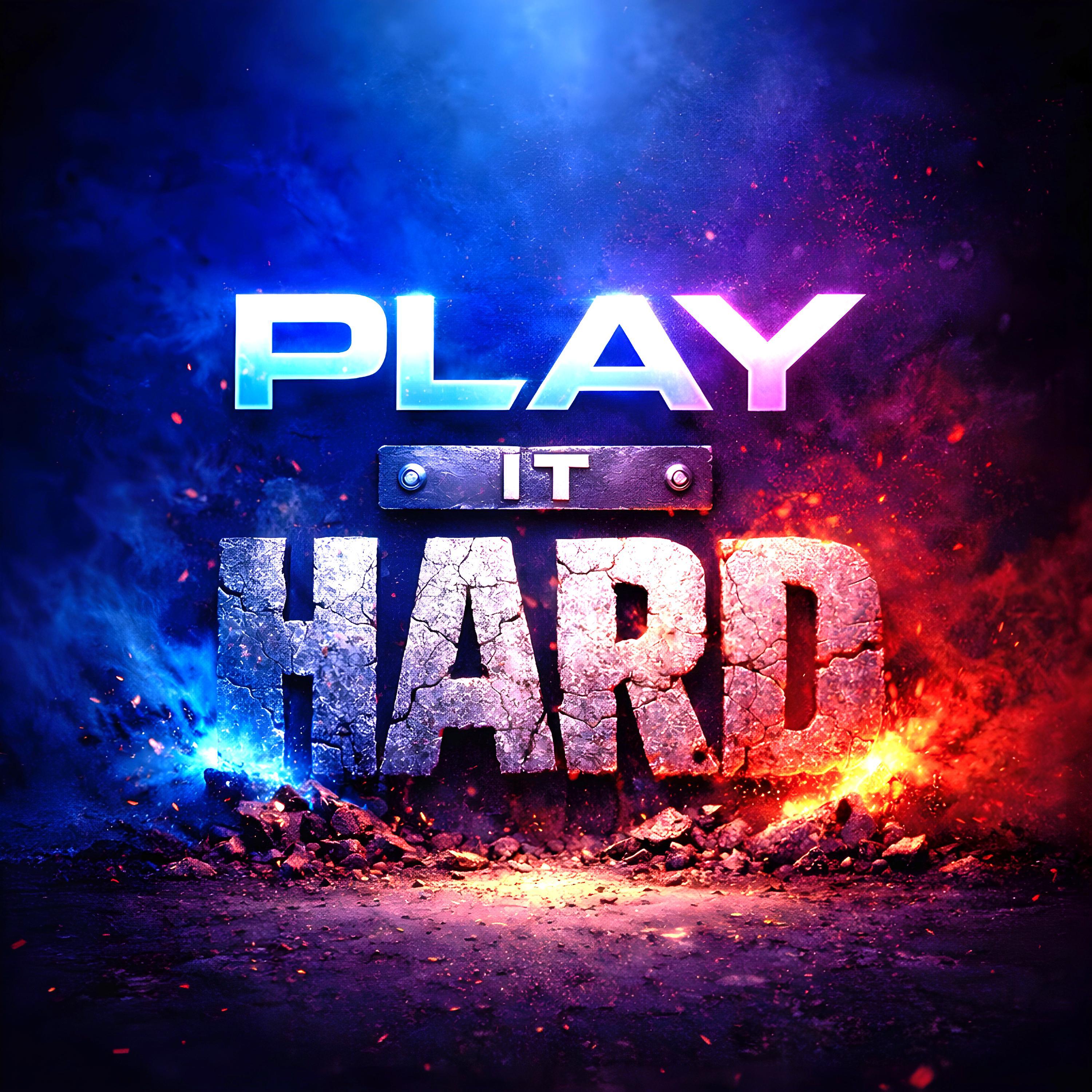 Play It Hard